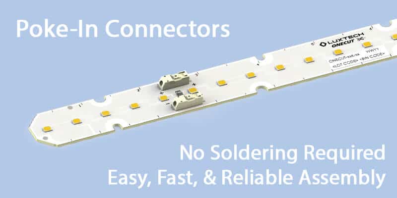 Poke-In Connectors. No Soldering Required. Easy, Fast, & Reliable Assembly.